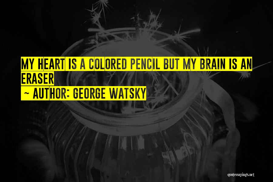 Erasers Quotes By George Watsky