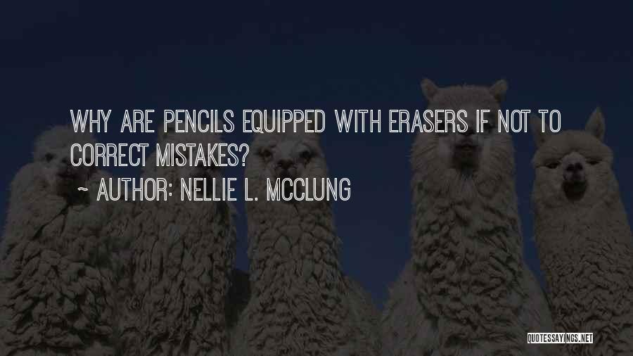 Erasers Quotes By Nellie L. McClung