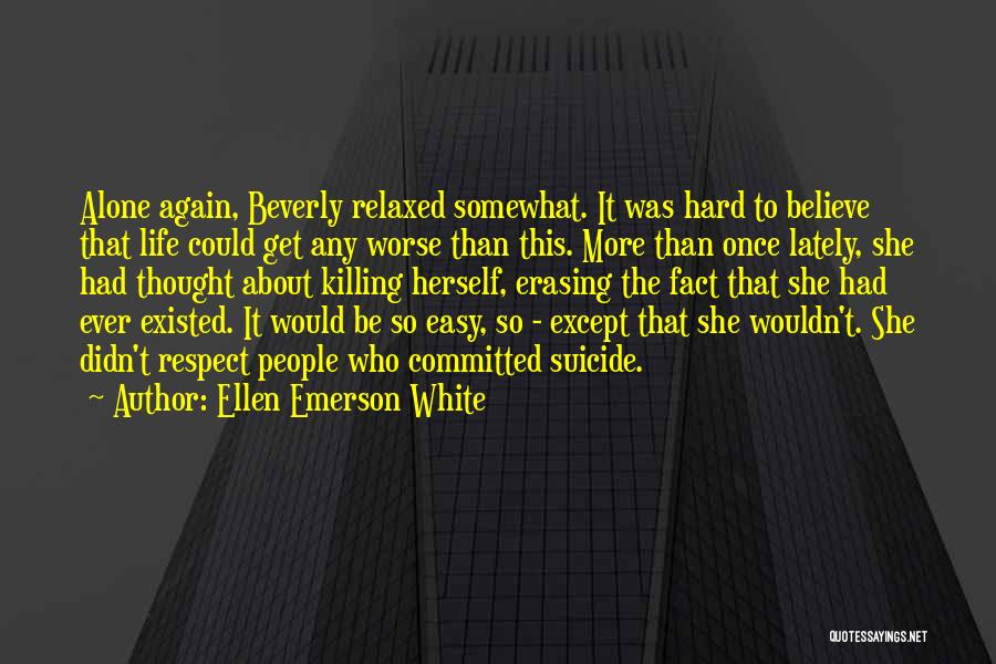 Erasing Someone Quotes By Ellen Emerson White