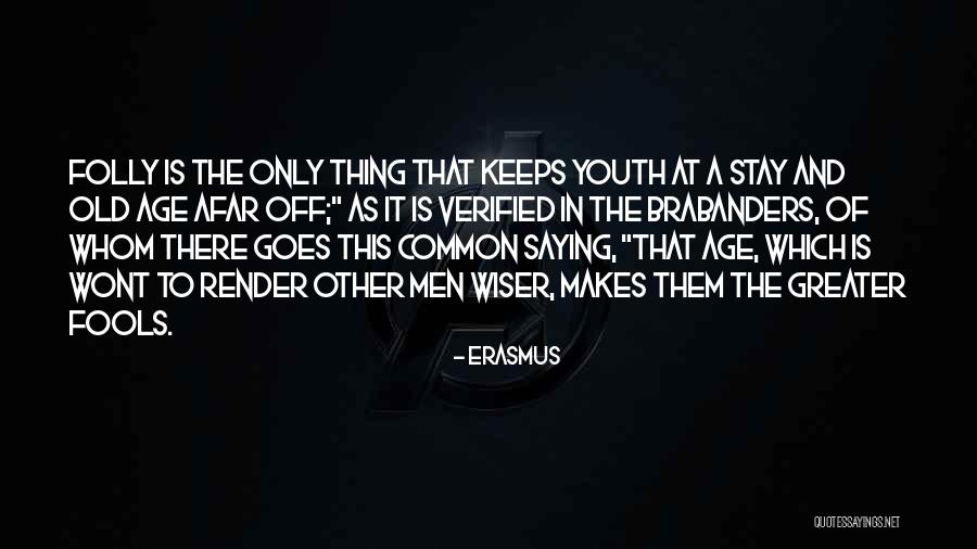 Erasmus Folly Quotes By Erasmus Erasmus Folly Quotes By Erasmus