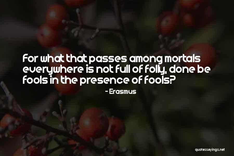 Erasmus Folly Quotes By Erasmus Erasmus Folly Quotes By Erasmus