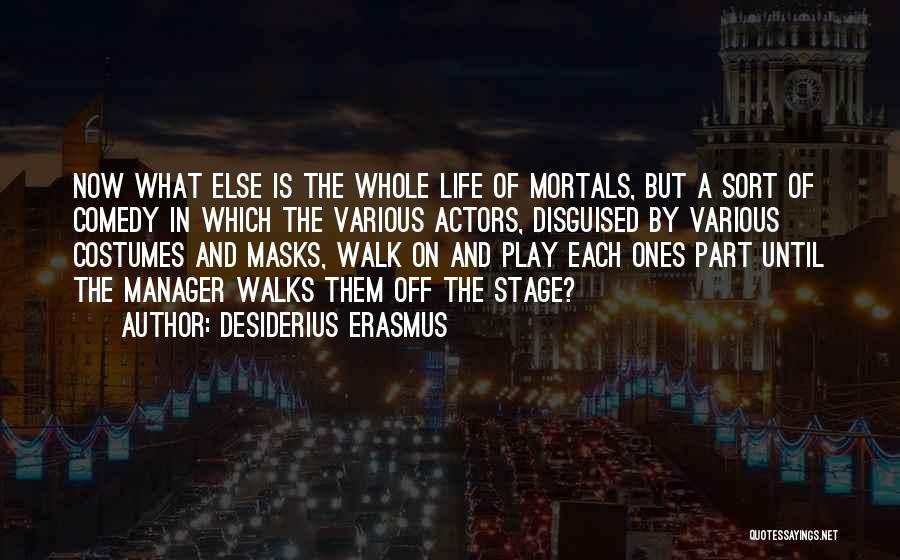 Erasmus Life Quotes By Desiderius Erasmus