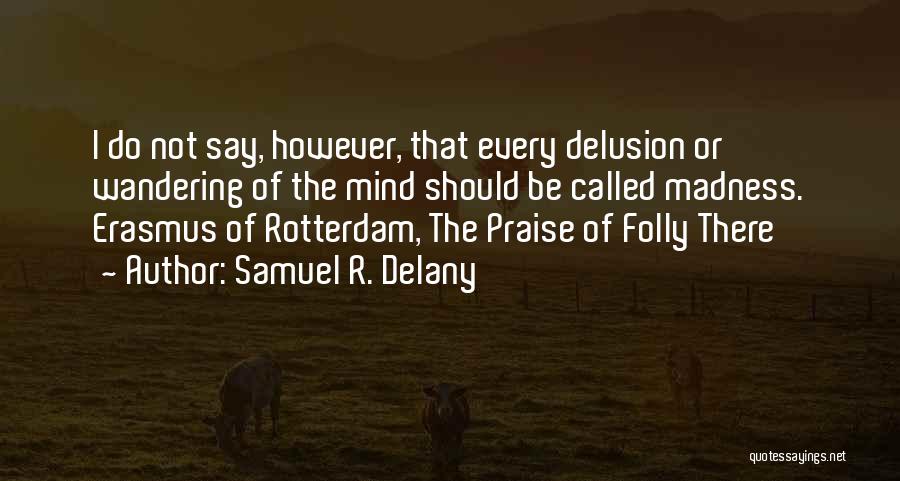 Erasmus Of Rotterdam Quotes By Samuel R. Delany