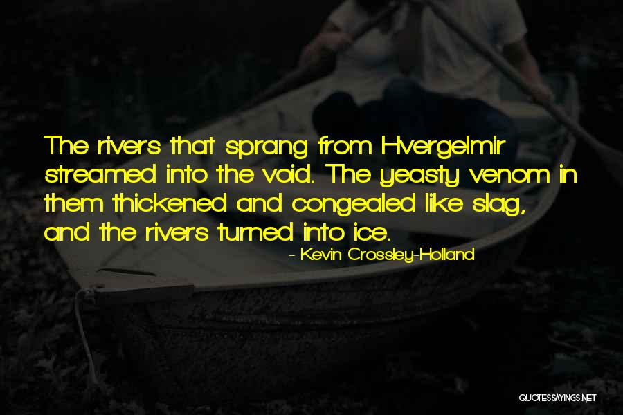 Erdoor Zitten Quotes By Kevin Crossley-Holland Erdoor Zitten Quotes By Kevin Crossley-Holland