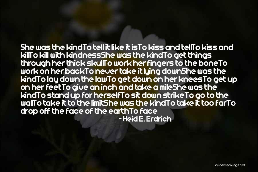 Erdrich Quotes By Heid E. Erdrich Erdrich Quotes By Heid E. Erdrich