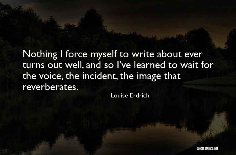 Erdrich Quotes By Louise Erdrich