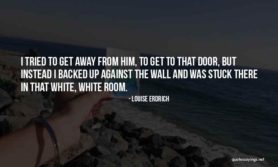 Erdrich Quotes By Louise Erdrich