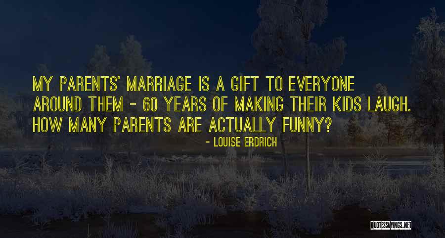 Erdrich Quotes By Louise Erdrich