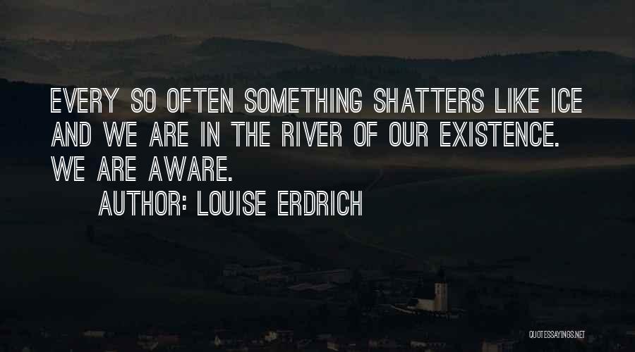 Erdrich Quotes By Louise Erdrich