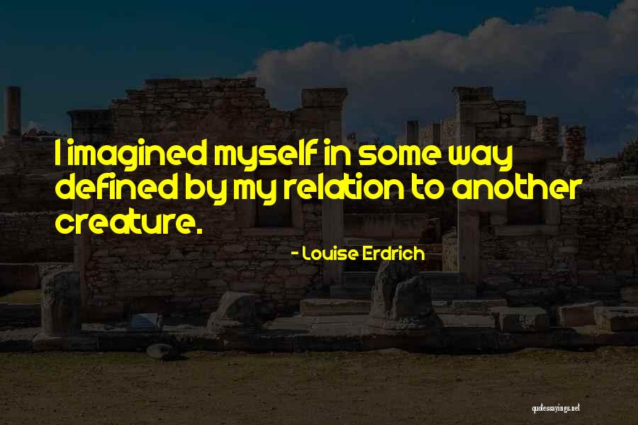 Erdrich Quotes By Louise Erdrich