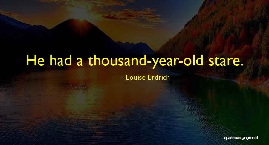 Erdrich Quotes By Louise Erdrich