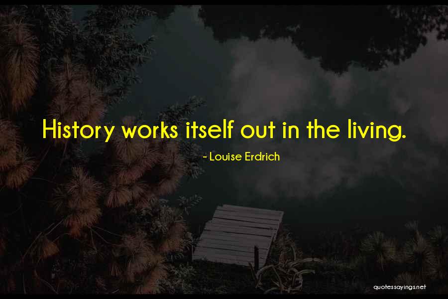 Erdrich Quotes By Louise Erdrich Erdrich Quotes By Louise Erdrich