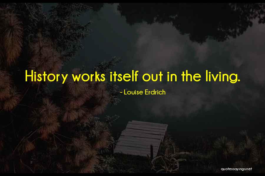 Erdrich Quotes By Louise Erdrich