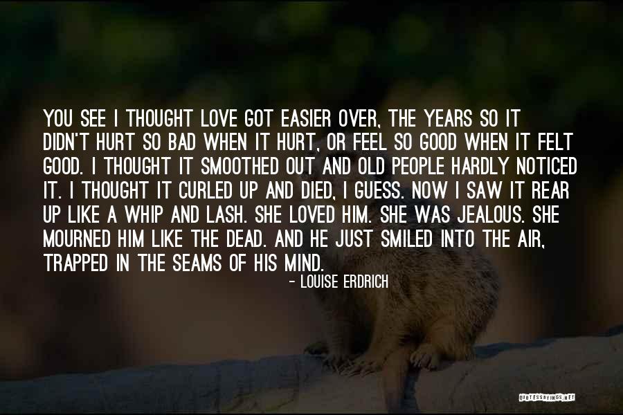 Erdrich Quotes By Louise Erdrich Erdrich Quotes By Louise Erdrich