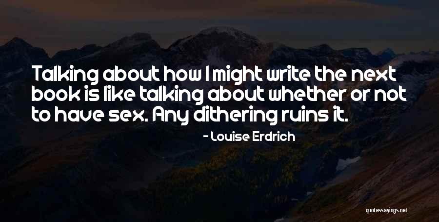 Erdrich Quotes By Louise Erdrich