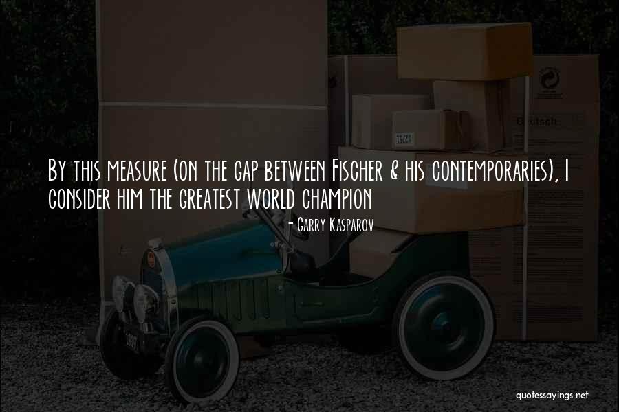 Eresszeg Ly Quotes By Garry Kasparov Eresszeg Ly Quotes By Garry Kasparov
