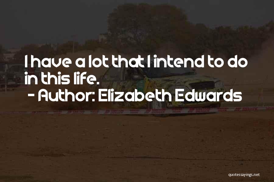 Ergatif Quotes By Elizabeth Edwards