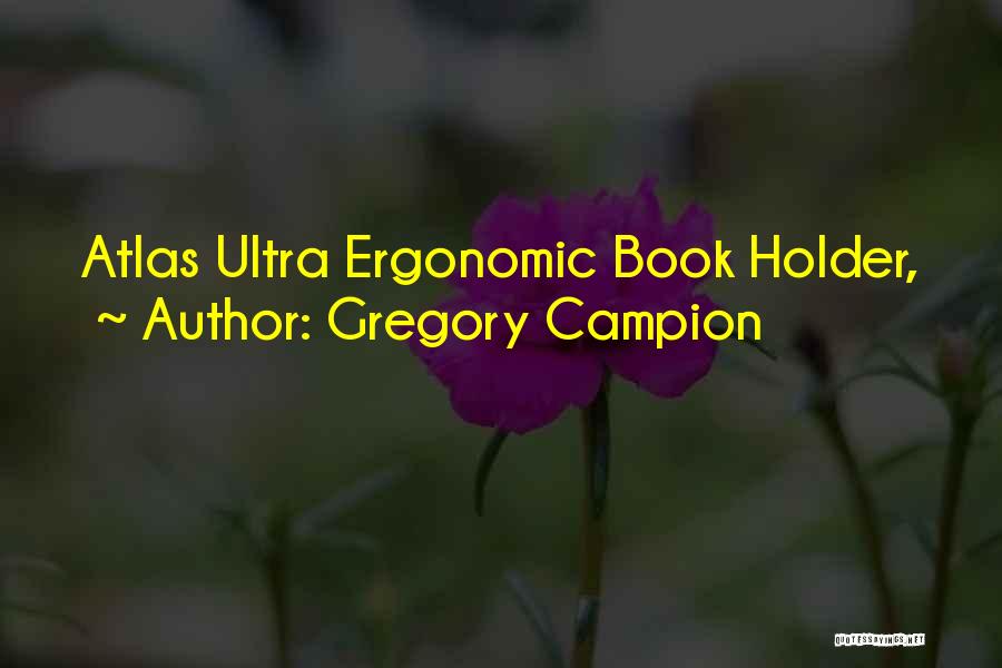 Ergonomic Quotes By Gregory Campion