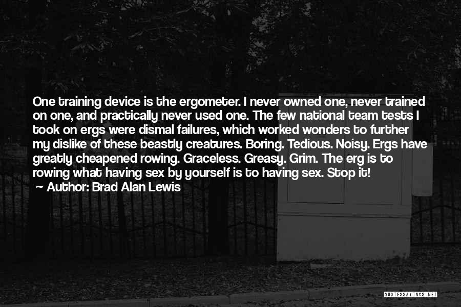Ergs Quotes By Brad Alan Lewis