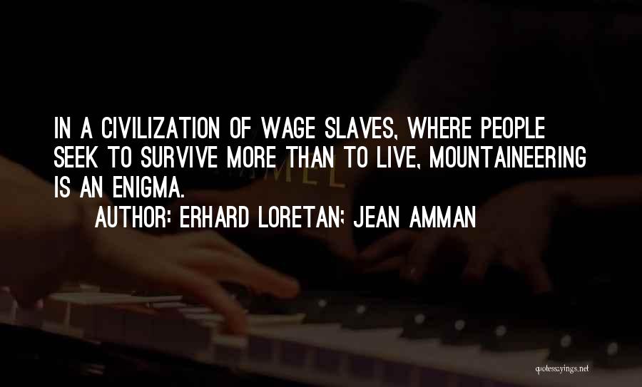 Erhard Quotes By Erhard Loretan; Jean Amman