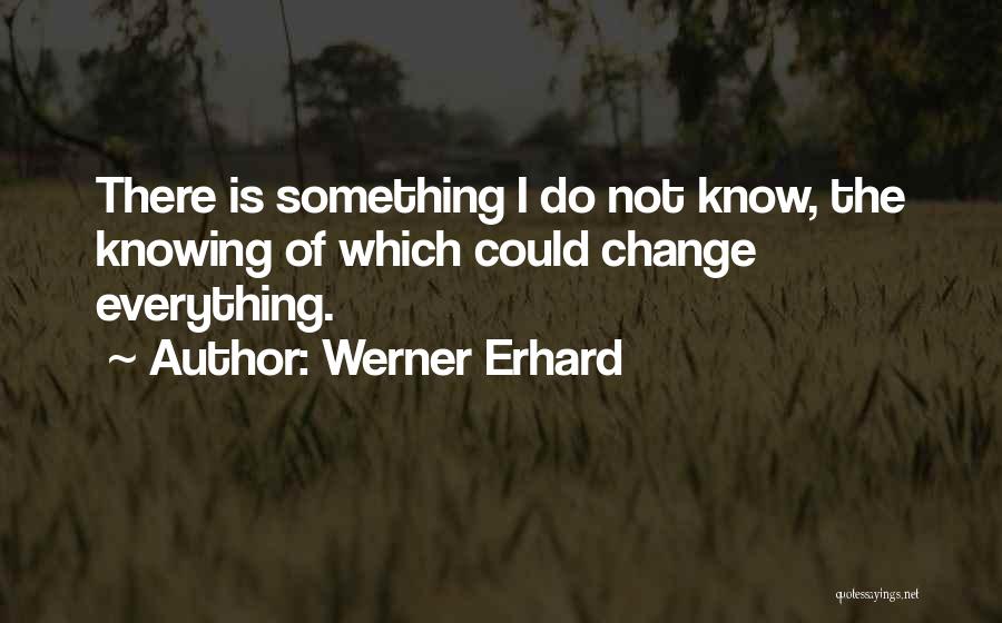 Erhard Quotes By Werner Erhard