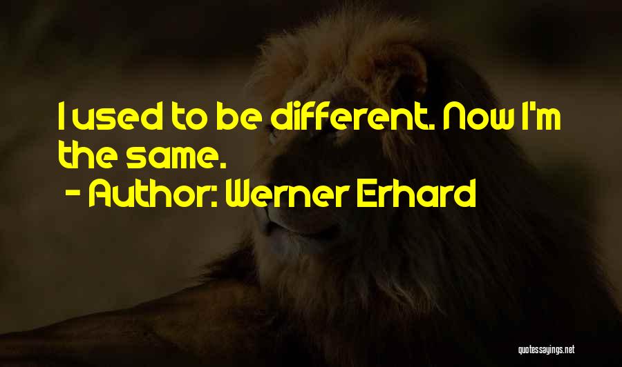 Erhard Quotes By Werner Erhard