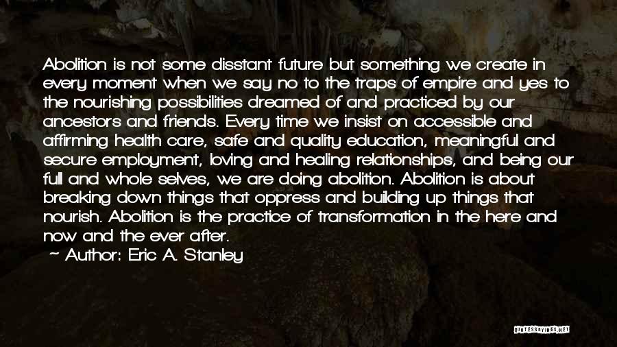 Eric A. Stanley Quotes 1030168