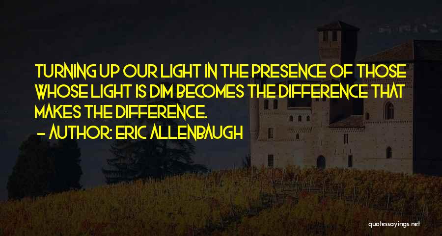 Eric Allenbaugh Quotes 1204677