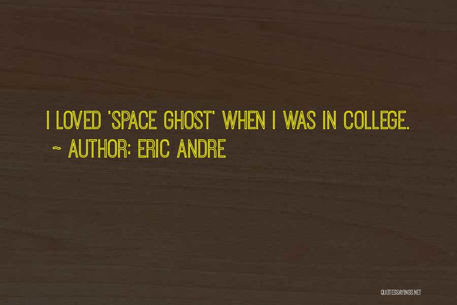 Eric Andre Quotes 464958