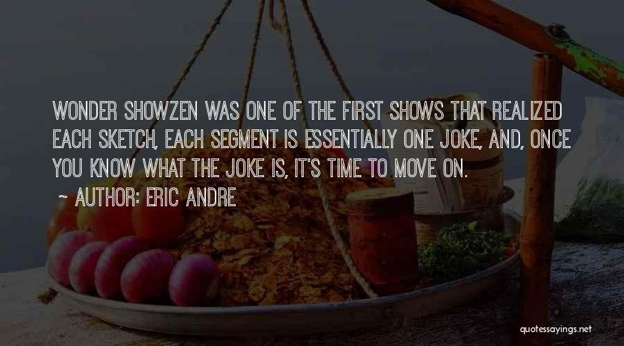 Eric Andre Quotes 888511