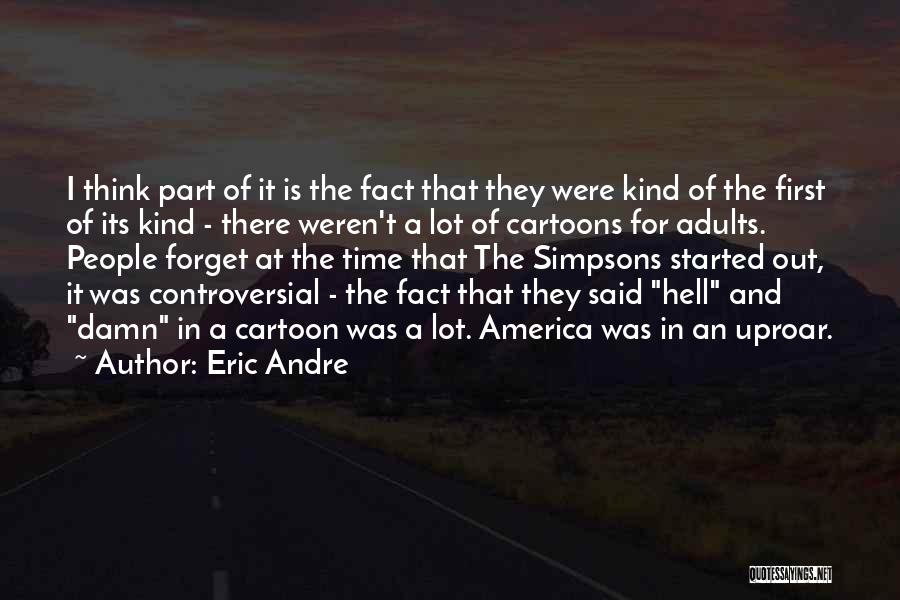 Eric Andre Quotes 900633