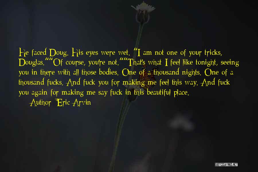 Eric Arvin Quotes 1067240