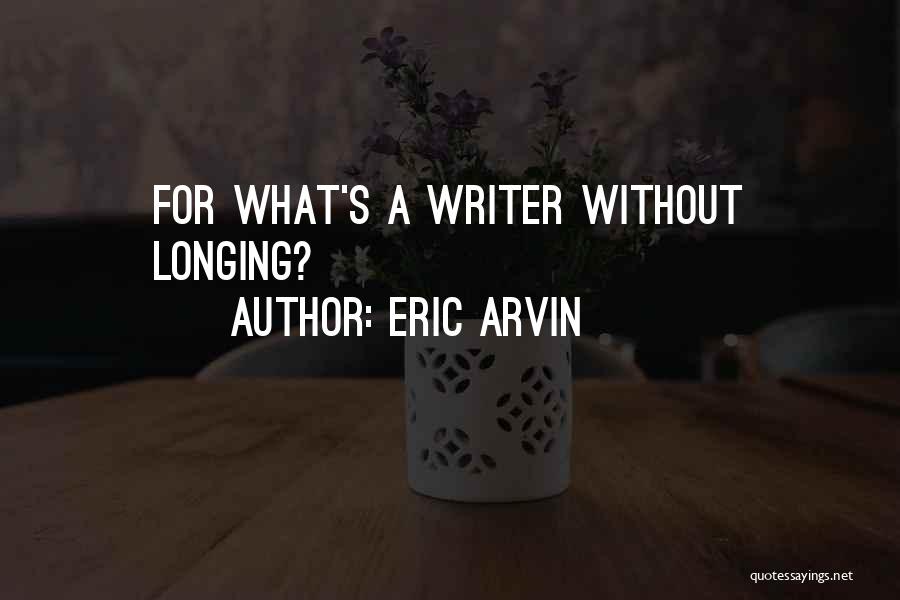 Eric Arvin Quotes 1177241