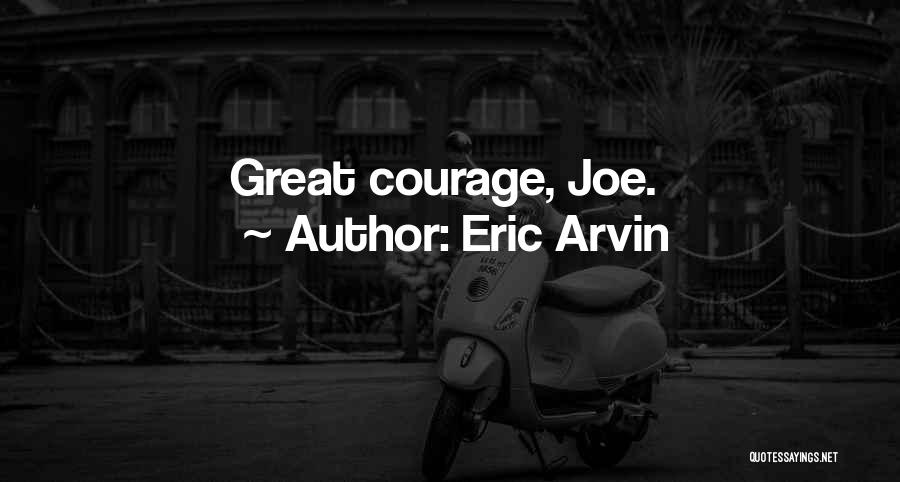 Eric Arvin Quotes 1276619