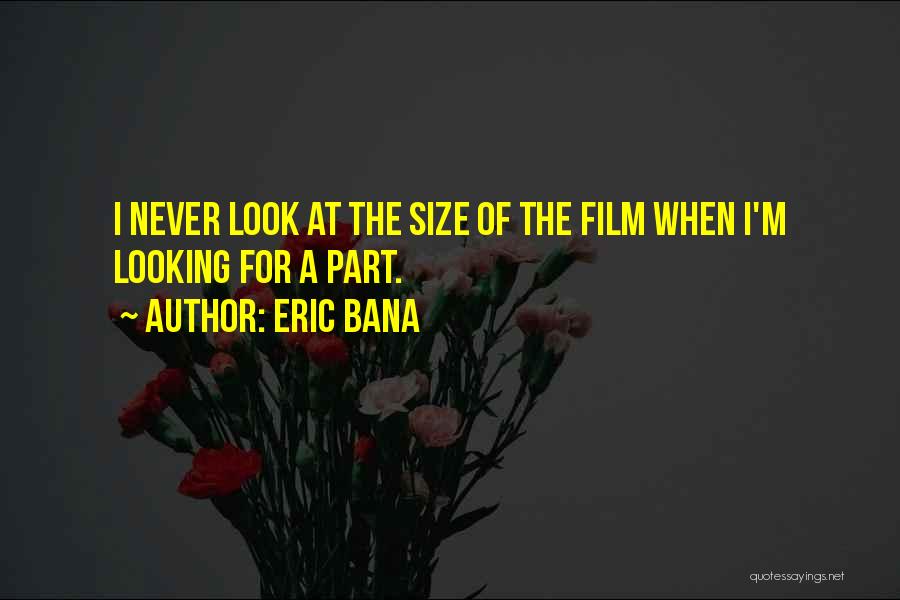 Eric Bana Quotes 399172