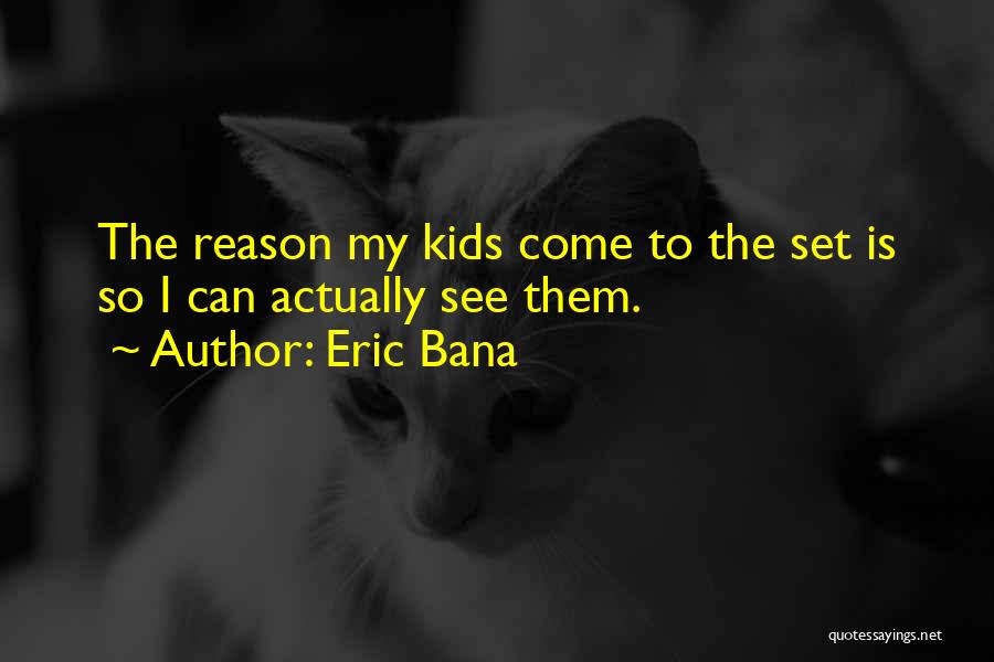 Eric Bana Quotes 807030