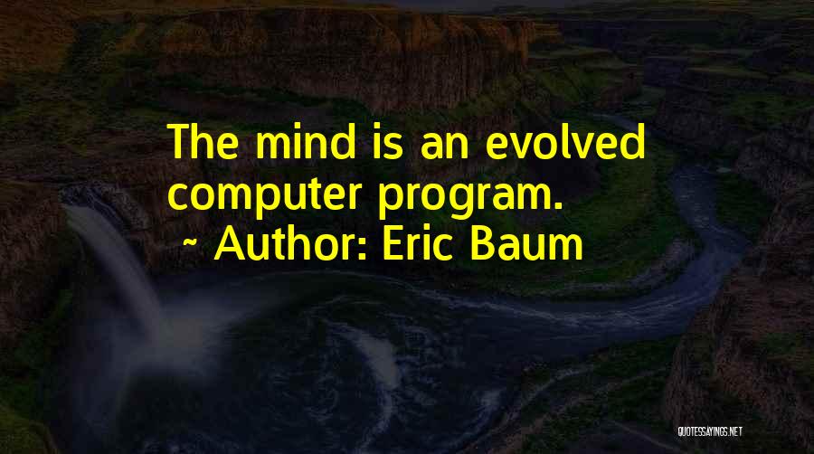 Eric Baum Quotes 1418014