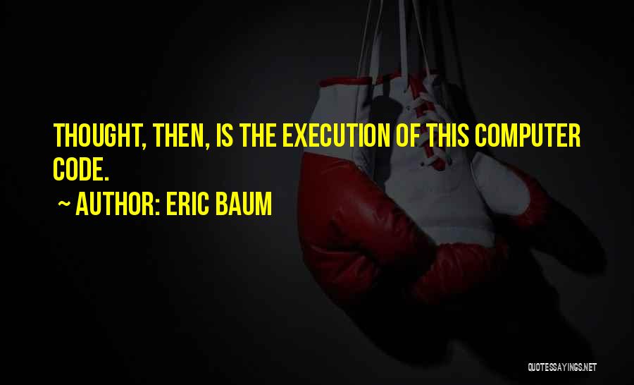 Eric Baum Quotes 819514