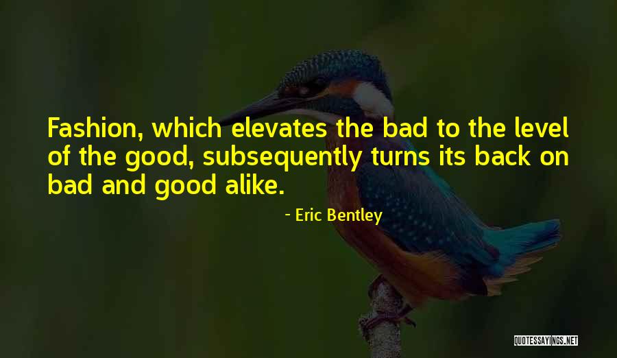 Eric Bentley Quotes 1199690 Eric Bentley Quotes 1199690