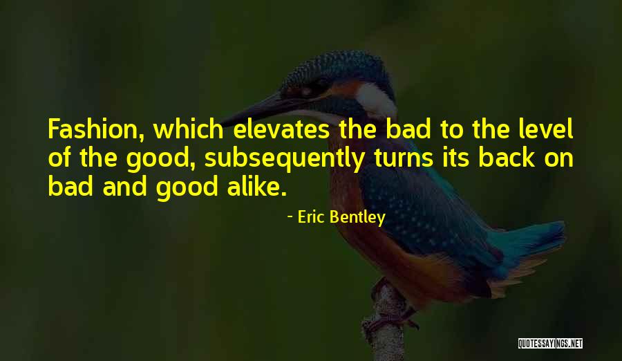 Eric Bentley Quotes 1199690