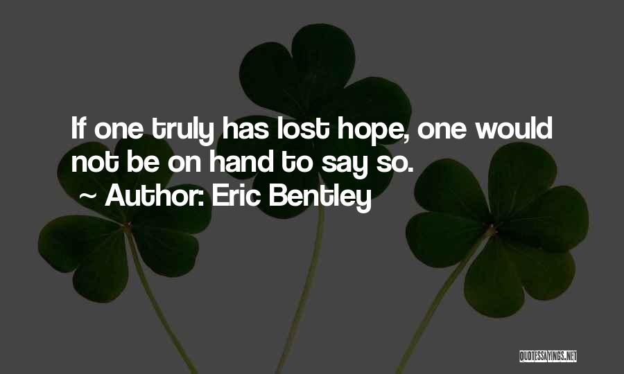 Eric Bentley Quotes 1835489