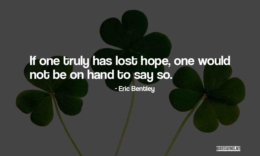 Eric Bentley Quotes 1835489 Eric Bentley Quotes 1835489