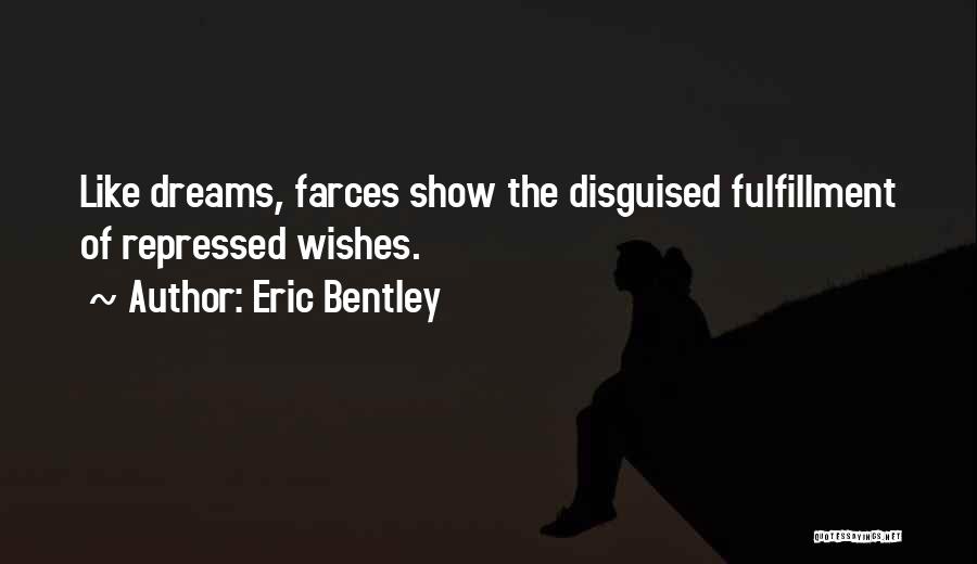 Eric Bentley Quotes 994097