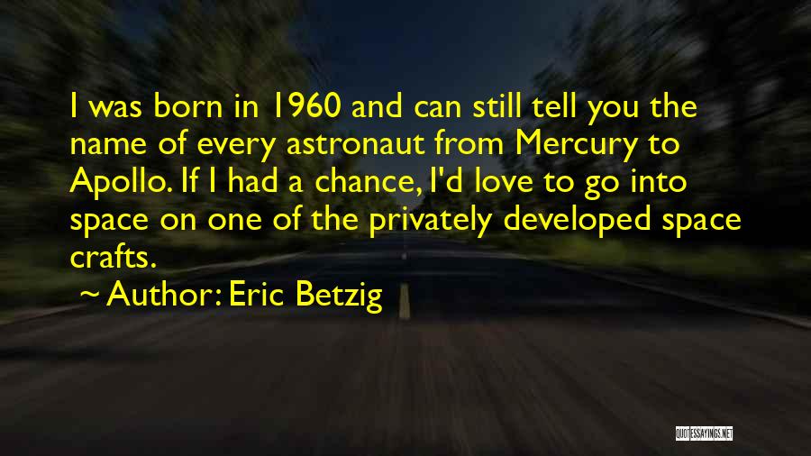 Eric Betzig Quotes 1628710