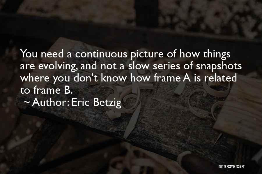 Eric Betzig Quotes 430693