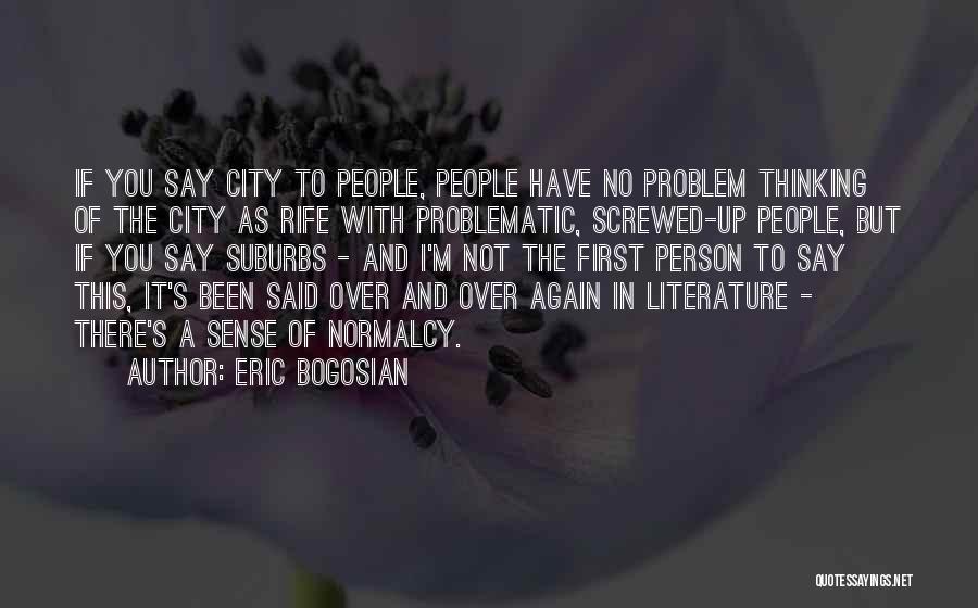 Eric Bogosian Quotes 2087178