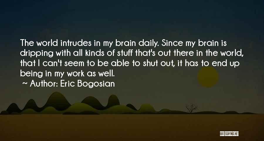 Eric Bogosian Quotes 395080