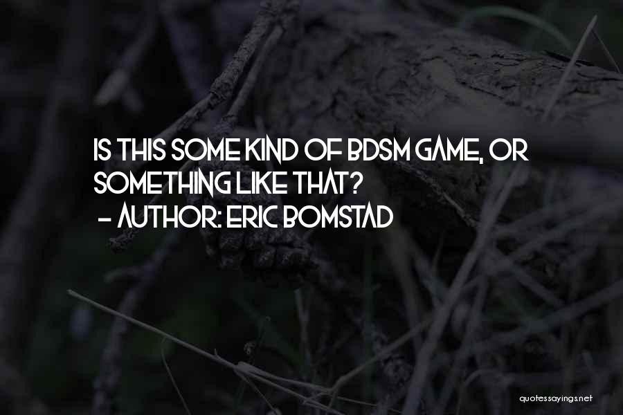 Eric Bomstad Quotes 489388