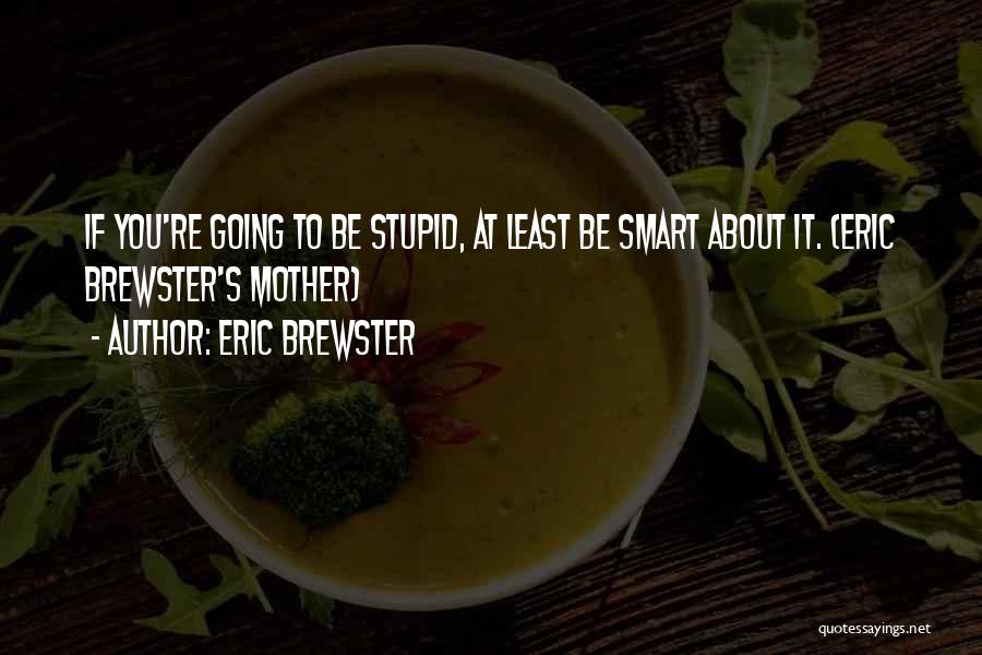 Eric Brewster Quotes 718290