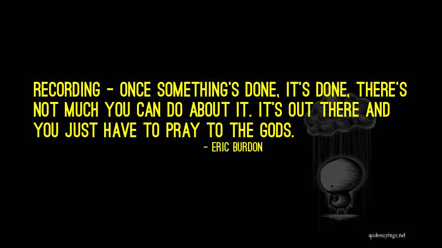 Eric Burdon Quotes 326102 Eric Burdon Quotes 326102